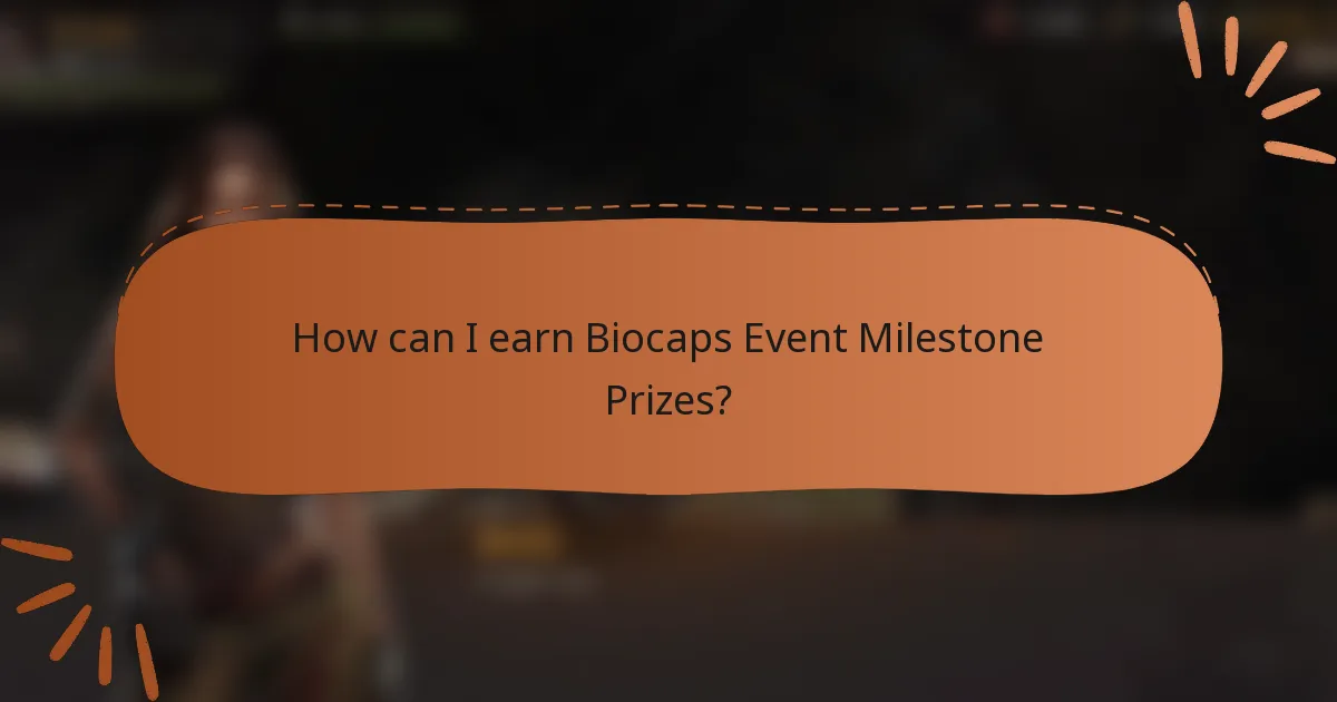 How can I earn Biocaps Event Milestone Prizes?
