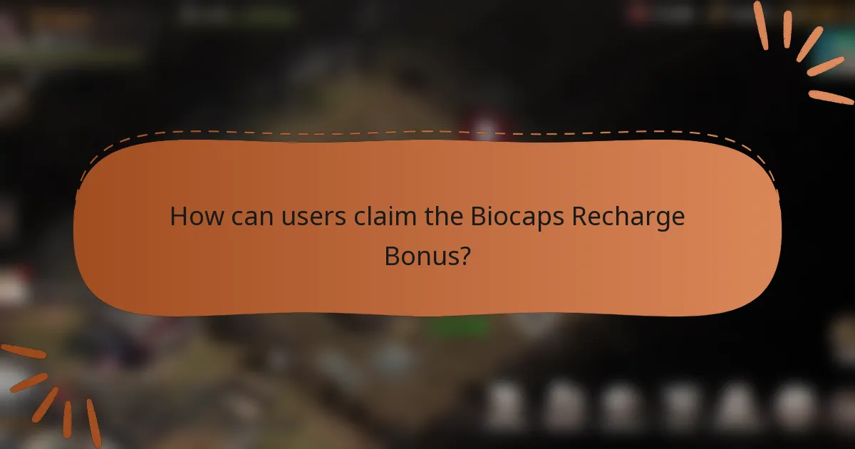How can users claim the Biocaps Recharge Bonus?