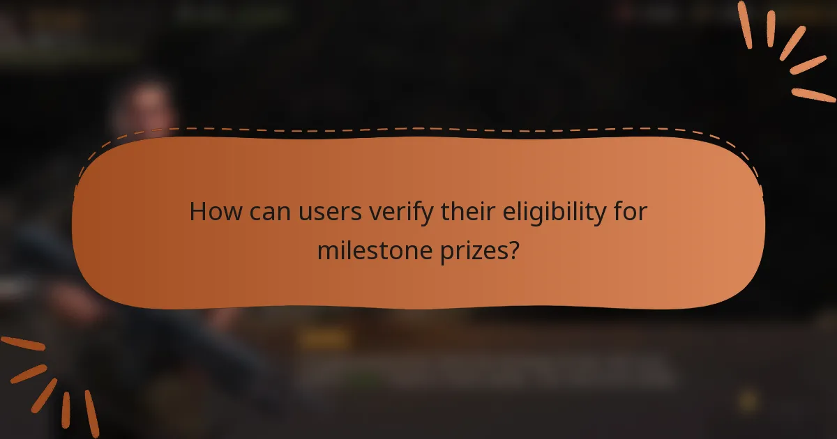 How can users verify their eligibility for milestone prizes?