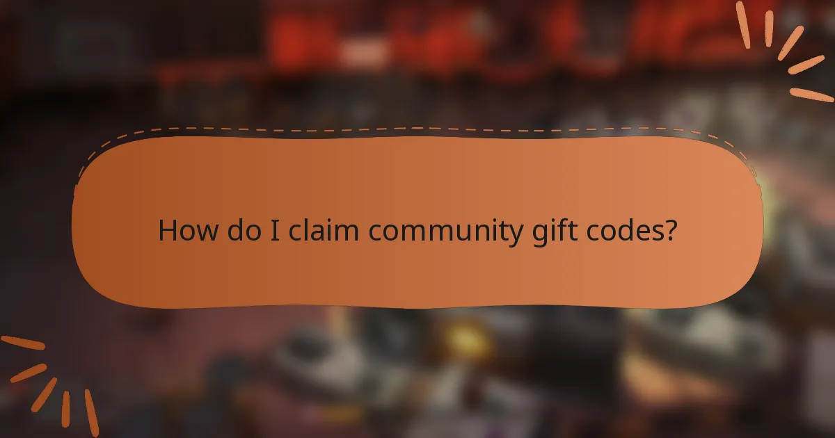How do I claim community gift codes?