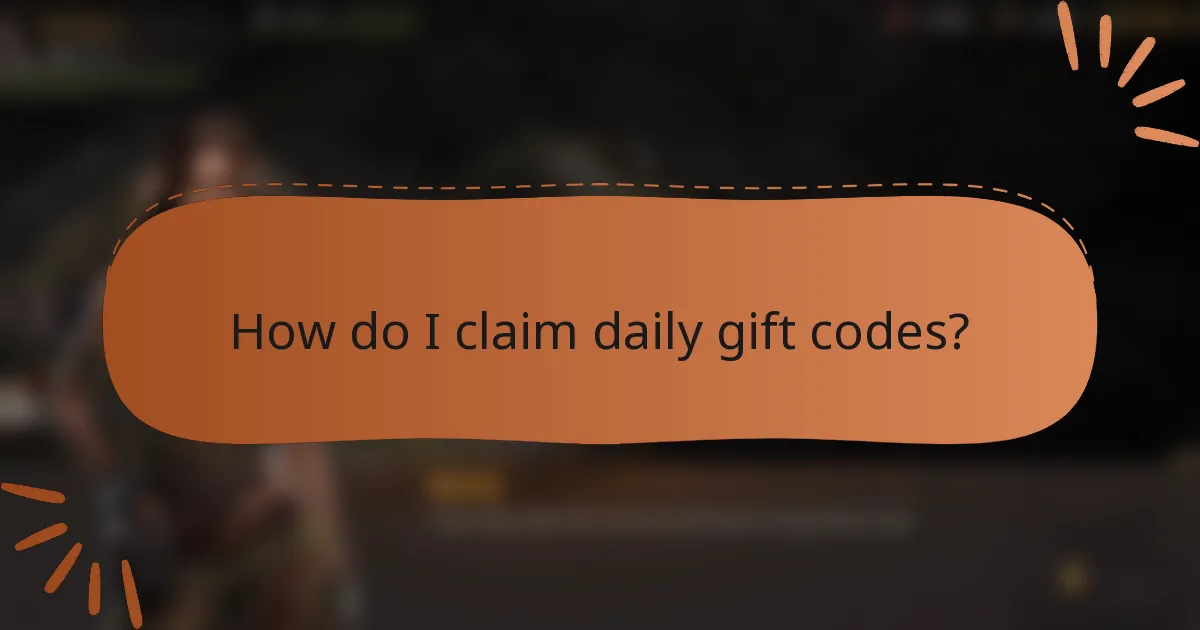 How do I claim daily gift codes?