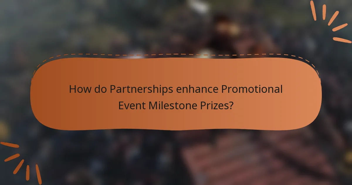 How do Partnerships enhance Promotional Event Milestone Prizes?