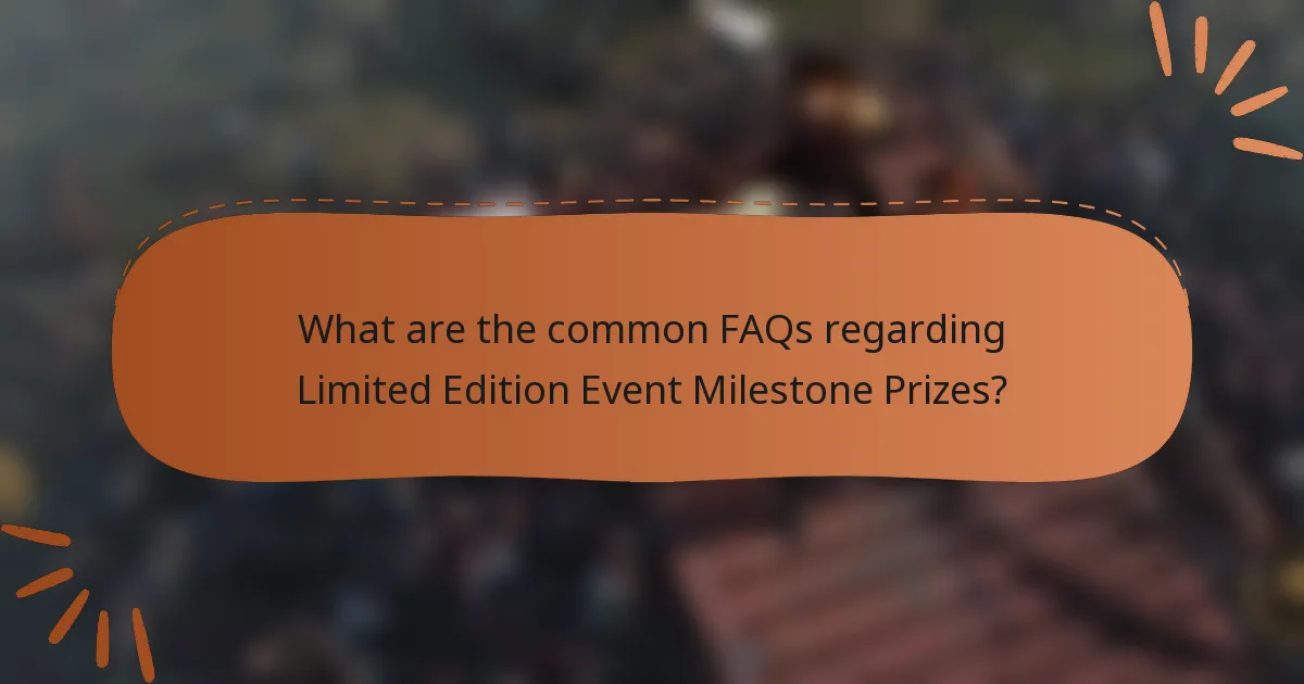 What are the common FAQs regarding Limited Edition Event Milestone Prizes?