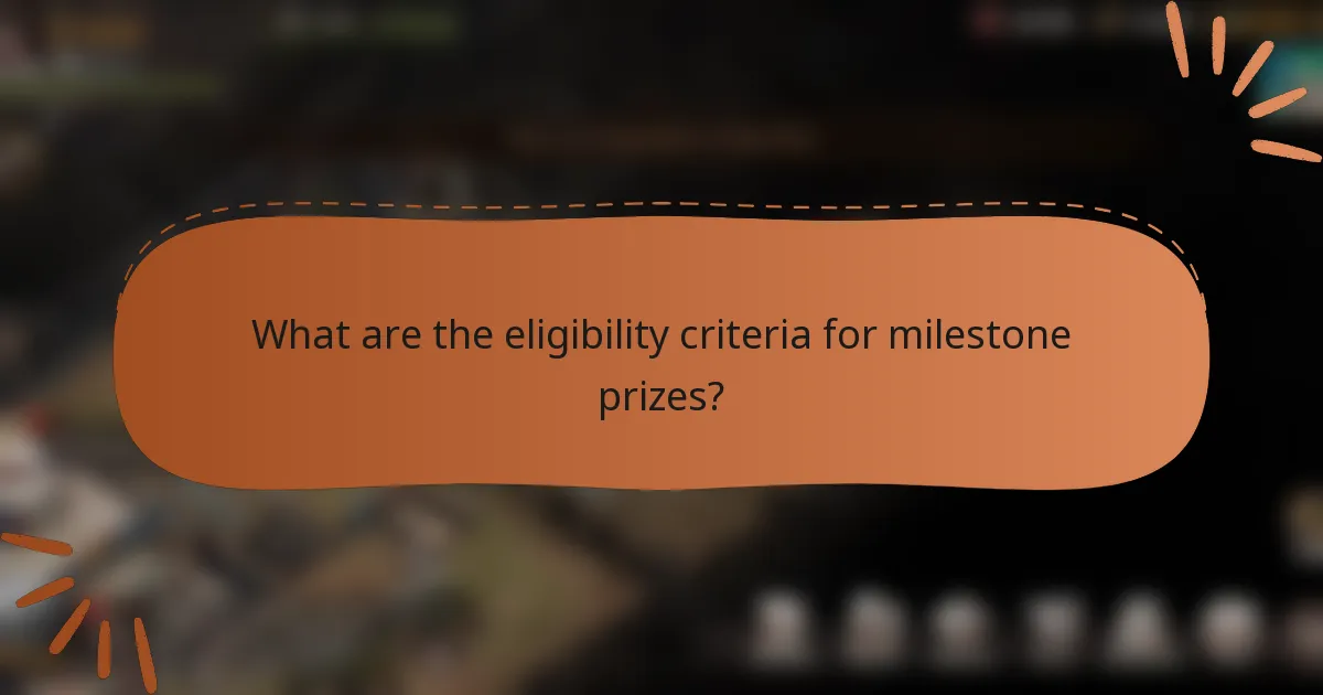 What are the eligibility criteria for milestone prizes?