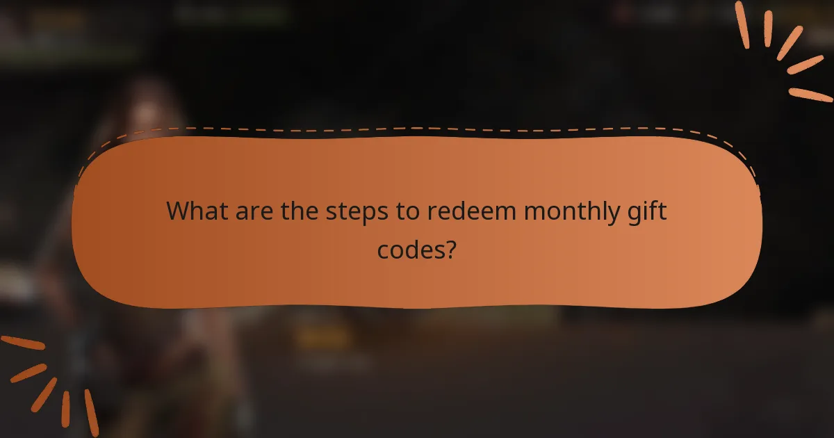 What are the steps to redeem monthly gift codes?