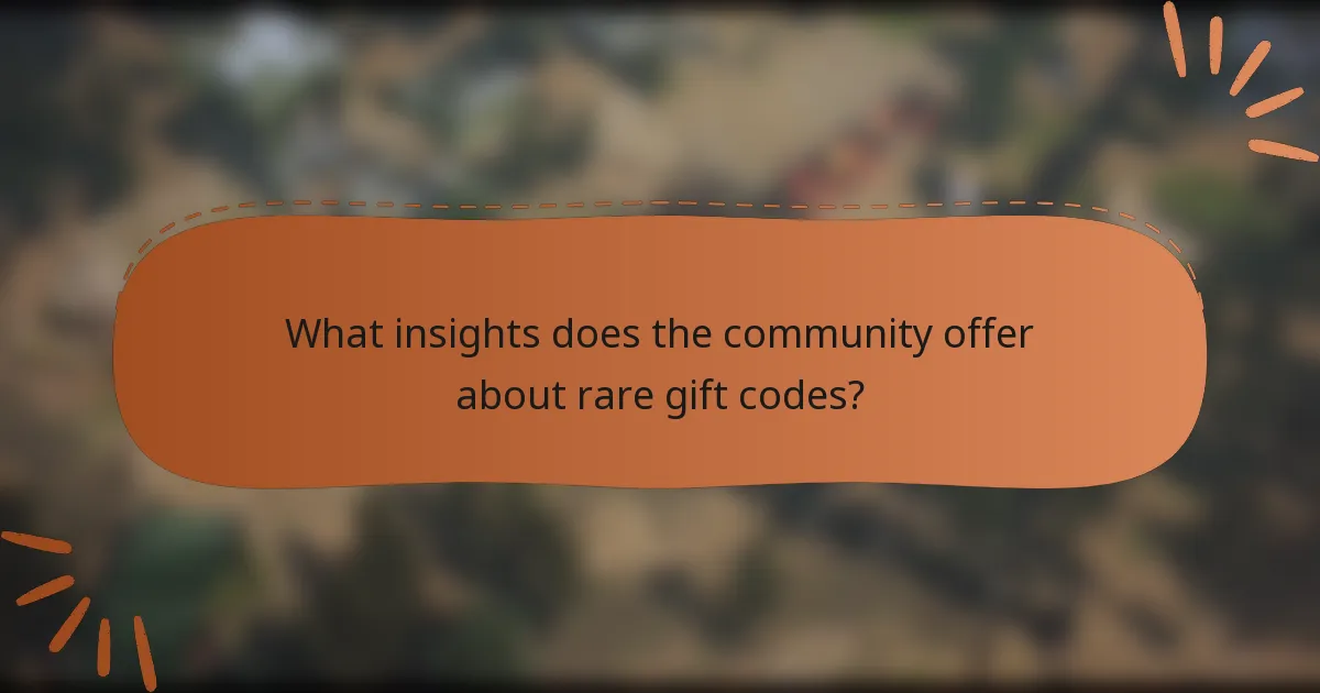 What insights does the community offer about rare gift codes?