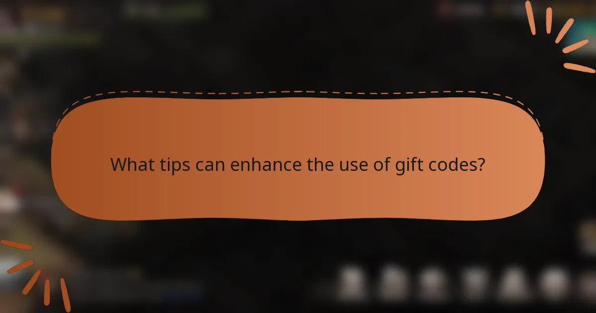 What tips can enhance the use of gift codes?