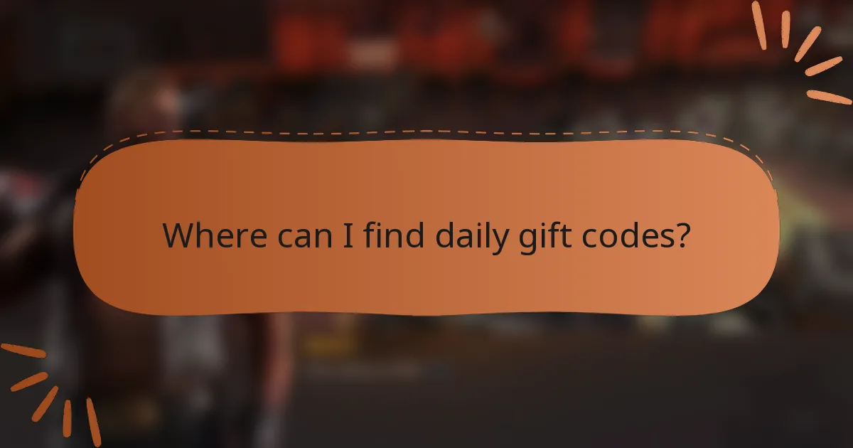 Where can I find daily gift codes?