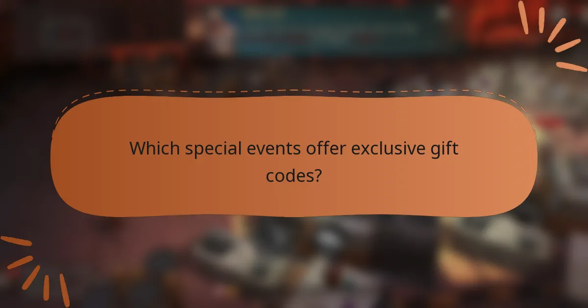 Which special events offer exclusive gift codes?